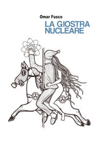 9788892393165 - La giostra nucleare