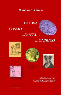 9788892393684 - Trittico Cosmo... Fanta... Onirico. Tre viaggi surreali tra immaginario e un pizzico di realtà