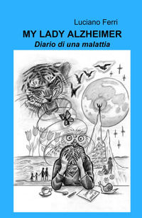 9788892399099 - My Lady Alzheimer. Diario di una malattia
