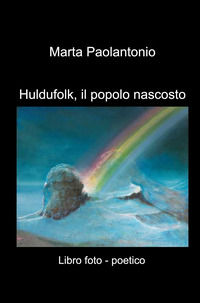 9788892399136 - Huldufolk, il popolo nascosto. Libro foto - poetico