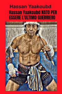 9788892399365 - Nato per essere l'ultimo guerriero
