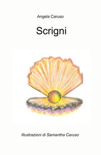 9788892399594 - Scrigni. Questo libro e uno scrigno, fatto di tanti scrigni preziosi