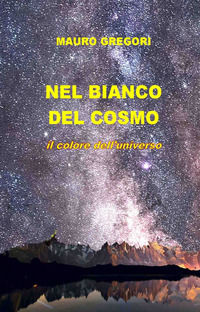 9788892399716 - Nel bianco del cosmo. Il colore dell'universo