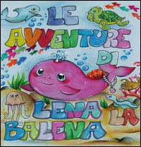 9788892607279 - Le avventure di Lena la balena