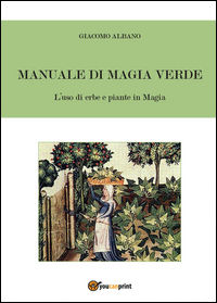 9788892607347 - Manuale di magia verde. L'uso di erbe e piante in magia
