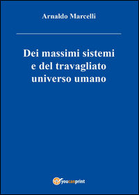 9788892617902 - Dei massimi sistemi del travagliato universo umano
