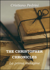 9788892620834 - La prima indagine. The Cristhopher chronicles