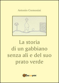 9788892622579 - La storia di un gabbiano senza ali e il suo prato verde