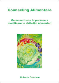 9788892623828 - Counseling alimentare. Come motivare le persone a modificare le abitudini alimentari