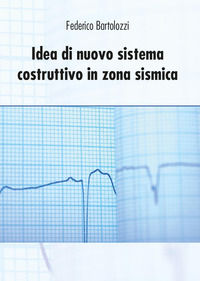 9788892626195 - Idea di nuovo sistema costruttivo in zona sismica