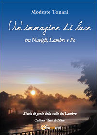 9788892632981 - Un'immagine di luce tra Navigli, Lambro e Po