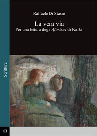 9788892635067 - La vera via. Per una lettura degli aforismi di Kafka