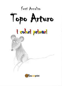 9788892637382 - Topo Arturo. I colori primari