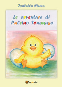 9788892642683 - Le avventure di pulcino Tommaso. Ediz. a colori