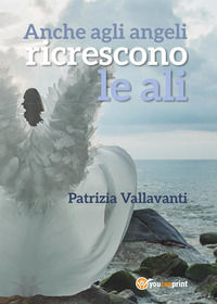 9788892661516 - Anche agli angeli ricrescono le ali