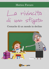 9788892663701 - La rivincita di uno sfigato. Cronache di un mondo in declino