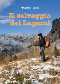 9788892665590 - Il selvaggio del Lagorai