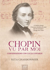 9788892668324 - Chopin vu par moi. Conversazioni con Lucia Lusvardi