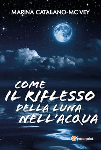 9788892671362 - Come il riflesso della luna nell'acqua