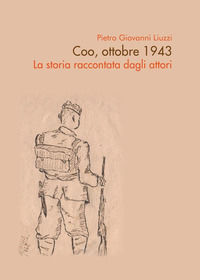 9788892675780 - Coo, ottobre 1943. La storia raccontata dagli attori