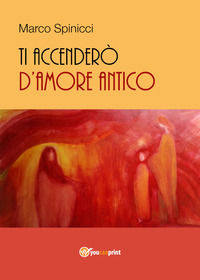 9788892681231 - Ti accenderò d'amore antico