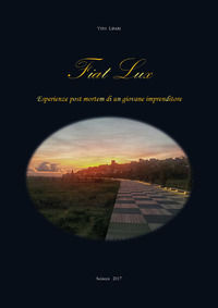 9788892690554 - Fiat lux. Esperienze post mortem di un giovane imprenditore