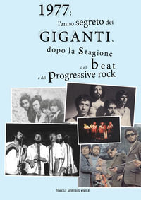 9788892697539 - 1977: l'anno segreto dei Giganti, dopo la stagione del beat e del progressive rock. Ediz. a colori