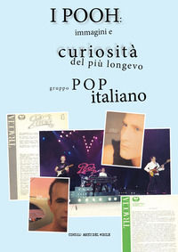 9788892697980 - I Pooh: immagini e curiosità del più longevo gruppo pop italiano. Ediz. a colori