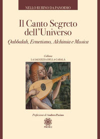9788892700659 - Il canto segreto dell'universo. Qabbalah, ermetismo, alchimia e musica