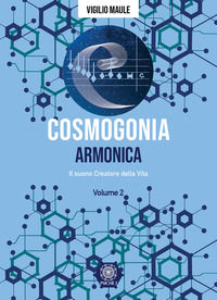 9788892700949 - Cosmogonia. Armonica. Il suono, creatore della vita. Vol. 2