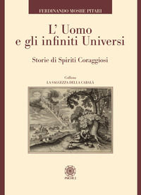 9788892701076 - L'uomo e gli infiniti universi. Storie di spiriti coraggiosi