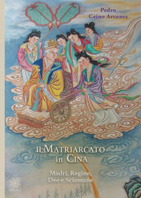 9788892701137 - Il matriarcato in Cina. Madri, regine, dee e sciamane