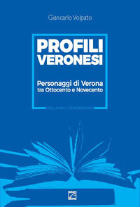 9788892710016 - Profili veronesi. Personaggi di Verona tra Ottocento e Novecento