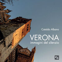 9788892710474 - Verona. Immagini del silenzio. Ediz. illustrata