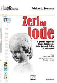 9788892710641 - Zeri con lode. Il grande sogno di Bruno Scardeoni, dalla Sacca di Goito a Velázquez