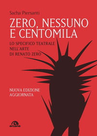 9788892771284 - Zero, nessuno e centomila. Lo specifico teatrale nell'arte di Renato Zero