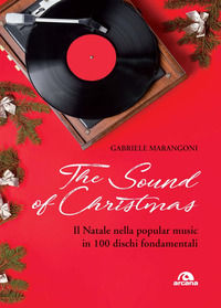 9788892772175 - The sound of Christmas. Il Natale nella popular music in 100 dischi fondamentali. Con QR Code