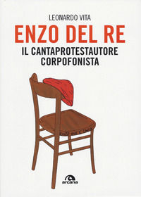 9788892774032 - Enzo Del Re. Il cantaprotestautore corpofonista