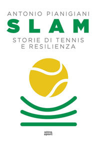 9788892782693 - Slam. Storie di tennis e resilienza