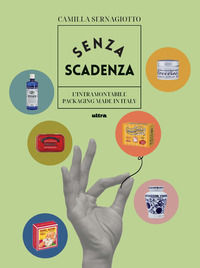 9788892782860 - Senza scadenza. L'intramontabile packaging Made in Italy. Ediz. a colori