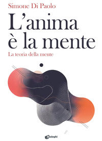 9788892795013 - L'anima è la mente. La teoria della mente