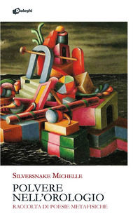 9788892795501 - Polvere nell'orologio. Raccolta di poesie metafisiche