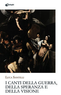 9788892795846 - I canti della guerra, della speranza e della visione