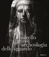 9788892821316 - Marcello Grassi. Archeologia dello sguardo. Ediz. illustrata
