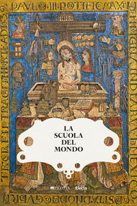9788892822139 - La scuola del mondo. Storie globali dalla collezione Farnese. Ediz. illustrata