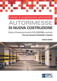 9788892883604 - Esempi di progettazione antincendio. Autorimesse di nuova costruzione. Codice di Prevenzione Incendi: normative a confro