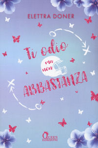 9788892891791 - Ti odio ma non abbastanza