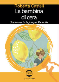 9788892910737 - La bambina di cera. Una nuova indagine per Vanedda