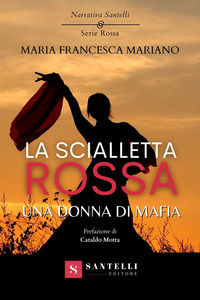 9788892920712 - La scialletta rossa. Una donna di mafia