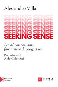 9788892921009 - Seeking sense. Perché non possiamo fare a meno di progettare